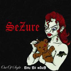 Sezure : Out Of Sight, Out Of Mind